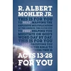 KNYGA R Albert Mohler Acts 13-28 For You