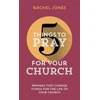 KNYGA Rachel Jones 5 Things to Pray for Your Church