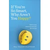 KNYGA Raj Raghunathan If You’re So Smart, Why Aren’t You Happy?