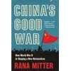 KNYGA Rana Mitter China’s Good War