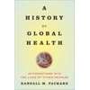 KNYGA Randall M Packard History of Global Health