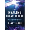 KNYGA Randy Clark The Breakthrough – Creating an Atmosphere of Faith for