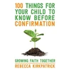 KNYGA Rebecca Kirkpatrick 100 Things for your Child to know before Confirmation