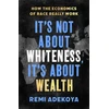KNYGA Remi Adekoya It's Not About Whiteness, It's About Wealth