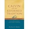 KNYGA Richard A Muller Calvin and the Reformed Tradition – On the Work of Christ and the Order of Salvation