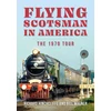 KNYGA Richard Hinchcliffe Flying Scotsman in America