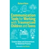 KNYGA Richard Rose Communication Tools for Working with Traumatized Children and Teens