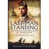 KNYGA Richard Van Emden Last Man Standing: The Memoirs, Letters and Photographs of a Teenage Officer