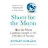 KNYGA Richard Wiseman Shoot for the Moon, How the Moon Landings Taught us the 8 Secrets of Success
