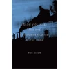 KNYGA Rob Nixon Slow Violence and the Environmentalism of the Poor