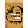 KNYGA Robby Dawkins Do What Jesus Did – A Real–Life Field Guide to the Sick, Routing Demons and Changing Lives Forever