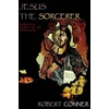 KNYGA Robert Conner Jesus the Sorcerer