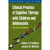 KNYGA Robert D Friedberg Clinical Practice of Cognitive Therapy with Children and Adolescents, Second Edition