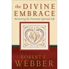 KNYGA Robert E Webber The Divine Embrace – Recovering the Passionate Spiritual Life