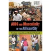 KNYGA Robert Wyrod AIDS and Masculinity in the African City
