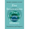 KNYGA Robin Derricourt Five Innovations That Changed Human History