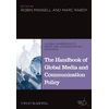 KNYGA Robin Mansell Handbook of Global Media and Communication Policy