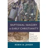 KNYGA Robin Margaret Jensen Baptismal Imagery in Early Christianity – Ritual, Visual, and Theological Dimensions