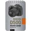 KNYGA Rocky Nook Nikon D500: Pocket Guide
