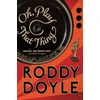 KNYGA Roddy Doyle Oh, Play That Thing