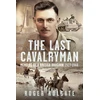 KNYGA Roger Holgate Last Cavalryman