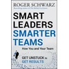 KNYGA Roger M Schwarz Smart Leaders, Smarter Teams
