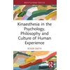 KNYGA Roger Smith Kinaesthesia in the Psychology, Philosophy and Culture of Human Experience