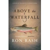 KNYGA Ron Rash Above the Waterfall