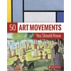 KNYGA Rosalind Ormiston 50 Art Movements You Should Know