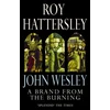 KNYGA Roy Hattersley John Wesley: A Brand From The Burning