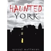 KNYGA Rupert Matthews Haunted York