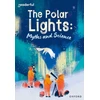 KNYGA Ruth Hatfield Readerful Rise: Oxford Reading Level 10: The Polar Lights: Myths and Science