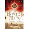 KNYGA S W Perry Heretic's Mark, The enthralling story of conspiracy and murder from the bestselling historical crime series, perfect for fans of S J Parris and Shardlake