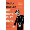 KNYGA Sally Bayley No Boys Play Here