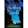 KNYGA Sally Clarkson Awaking Wonder – Opening Your Child`s Heart to the Beauty of Learning
