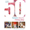 KNYGA Sally Featherstone 50 Fantastic Ideas for Messy Play