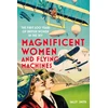 KNYGA Sally Smith Magnificent Women and Flying Machines