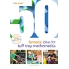 KNYGA Sally Wright 50 Fantastic Ideas for Tuff Tray Mathematics
