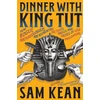 KNYGA Sam Kean Dinner with King Tut