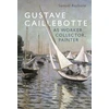 KNYGA Samuel Raybone Gustave Caillebotte as Worker, Collector, Painter
