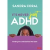 KNYGA Sandra Coral It’s Never Just ADHD