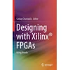 KNYGA Sanjay Churiwala Designing with Xilinx® FPGAs