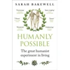 KNYGA Sarah Bakewell Humanly Possible, The great humanist experiment in living