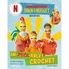 KNYGA Sarah Jane Hicks Chicken Run: Dawn of the Nugget Im-peck-able Crochet