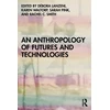 KNYGA Sarah Pink An Anthropology of Futures and Technologies