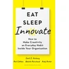 KNYGA Scott D Anthony Eat, Sleep, Innovate