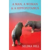 KNYGA Selima Hill Man, a Woman & a Hippopotamus