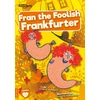 KNYGA Shalini Vallepur; Simona Hodonova Fran the Foolish Frankfurter