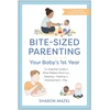 KNYGA Sharon Mazel Bite-Sized Parenting: Your Baby's First Year