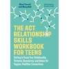 KNYGA Sheri Turrell ACT Relationship Skills Workbook for Teens